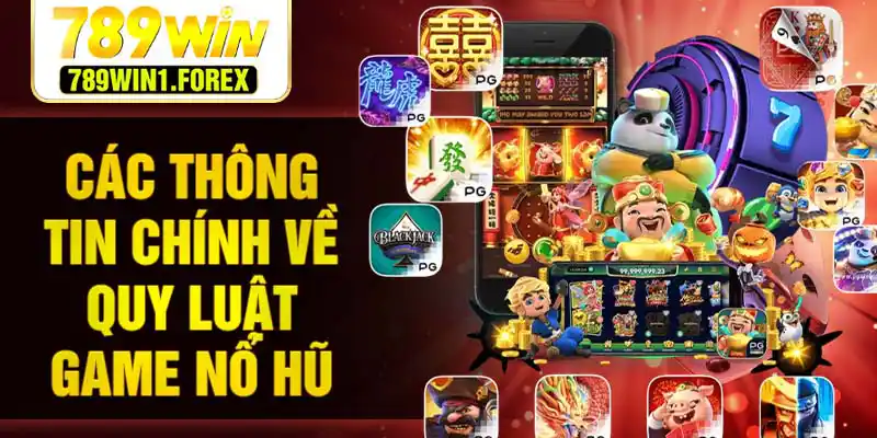 Các thông tin chính về quy luật game nổ hũ