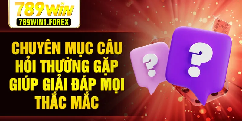 Chuyên mục Câu hỏi thường gặp giúp giải đáp mọi thắc mắc