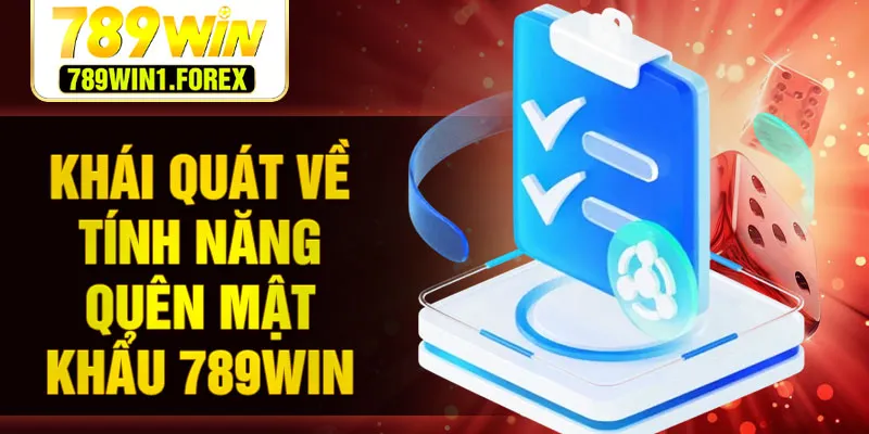 Khái quát về tính năng quên mật khẩu 789WIN
