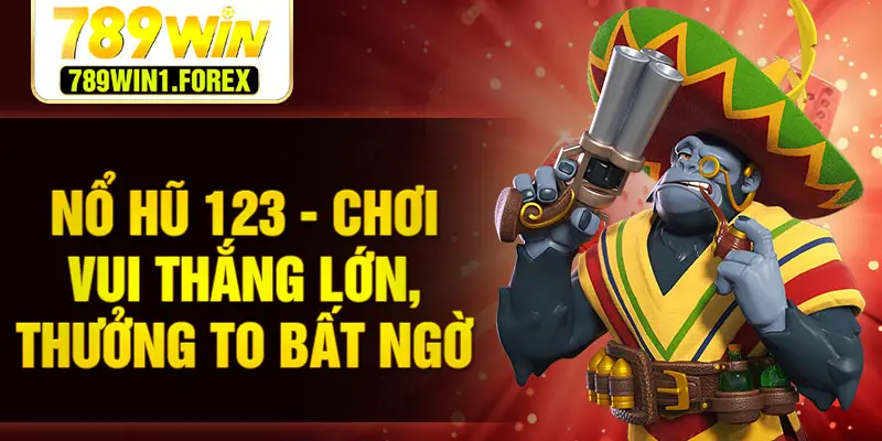 Nổ hũ 123 - Chơi vui thắng lớn, thưởng to bất ngờ