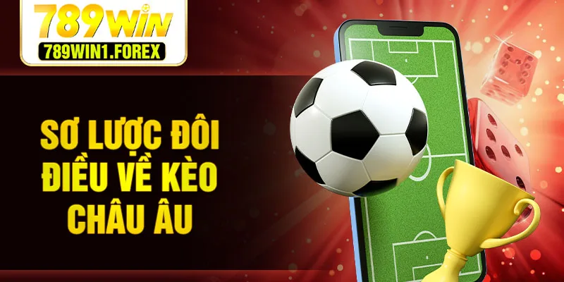 Sơ lược đôi điều về kèo Châu Âu