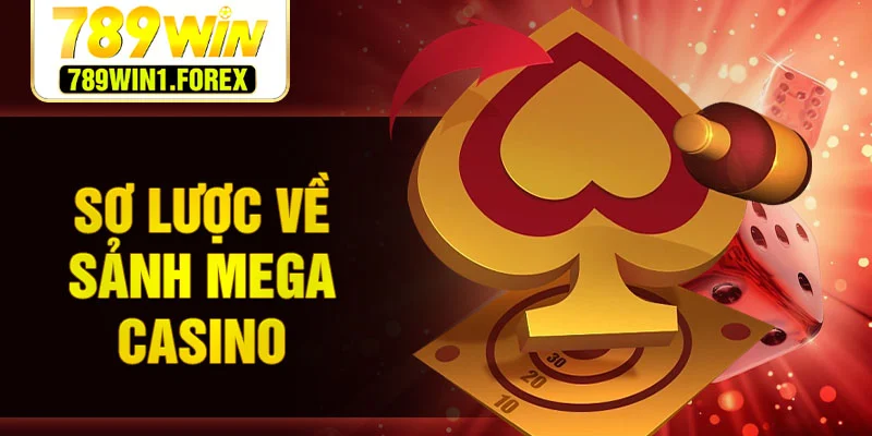 Sơ lược về sảnh mega casino
