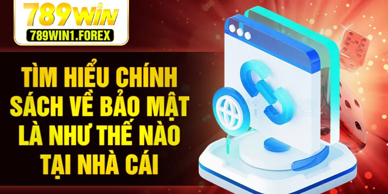 Tìm hiểu chính sách về bảo mật là như thế nào tại nhà cái