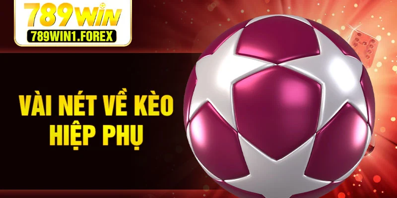 Vài nét về kèo hiệp phụ