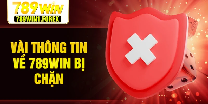 Vài thông tin về 789WIN bị chặn