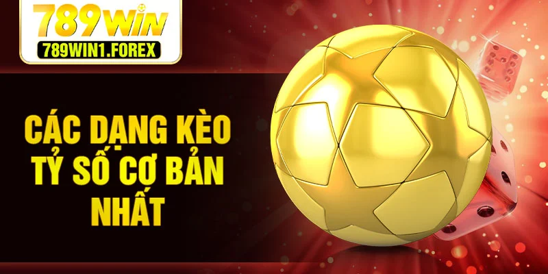 Các dạng kèo tỷ số cơ bản nhất
