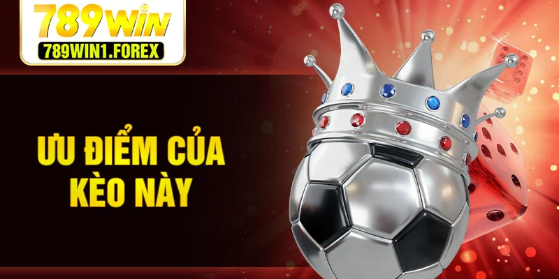 Ưu điểm của kèo này