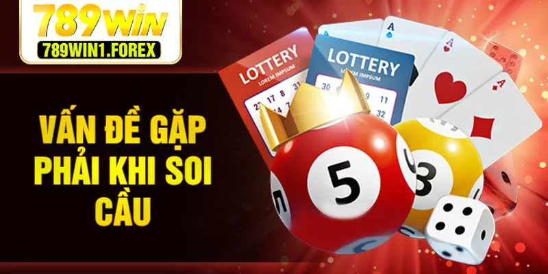Vấn đề gặp phải khi soi cầu