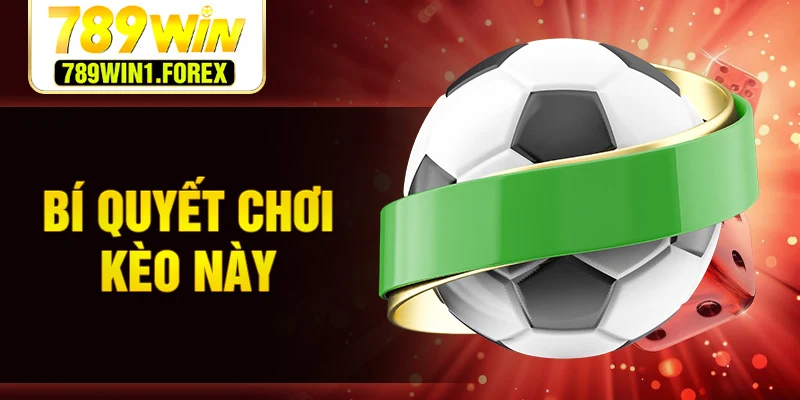 Bí quyết chơi kèo này