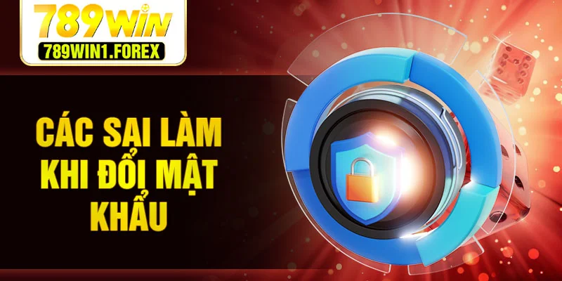 Các sai làm khi đổi mật khẩu