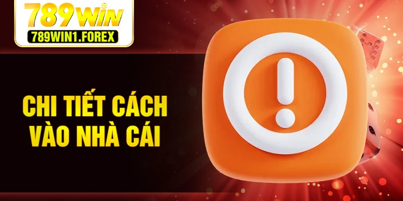 Chi tiết cách vào nhà cái