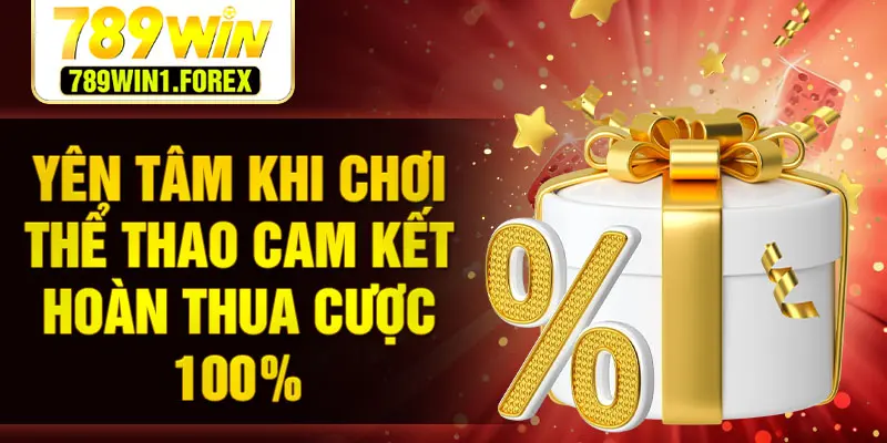 Khuyến mãi 789win tại sảnh Thể thao cam kết hoàn thua cược 100%
